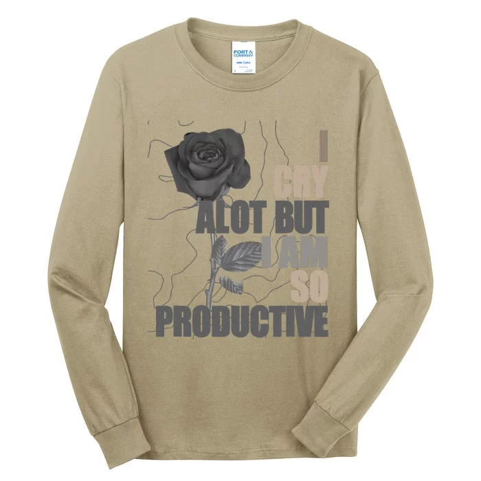 I Cry A Lot But I Am So Productive Tall Long Sleeve T-Shirt