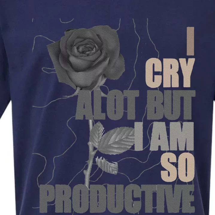 I Cry A Lot But I Am So Productive Sueded Cloud Jersey T-Shirt