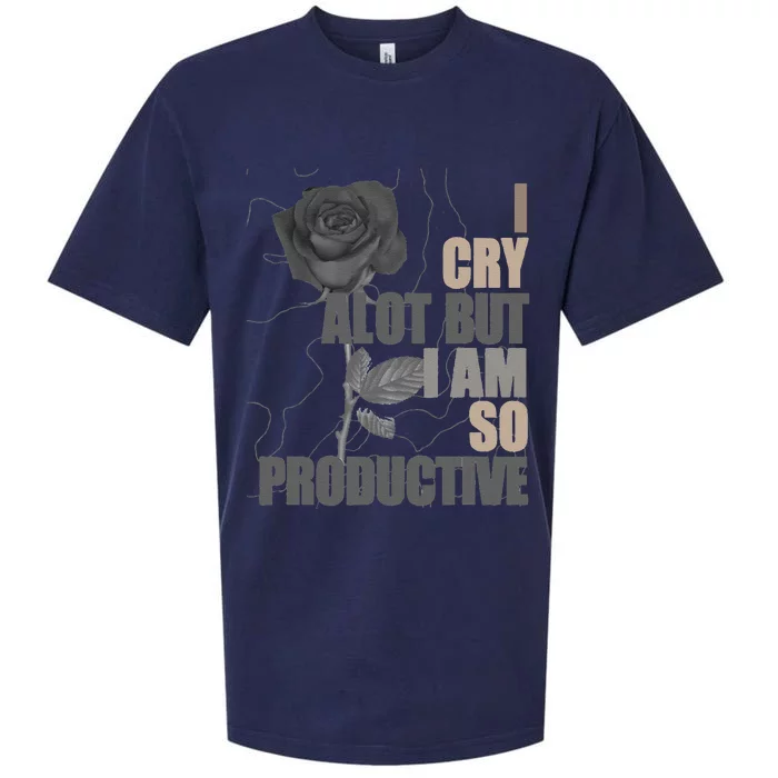 I Cry A Lot But I Am So Productive Sueded Cloud Jersey T-Shirt