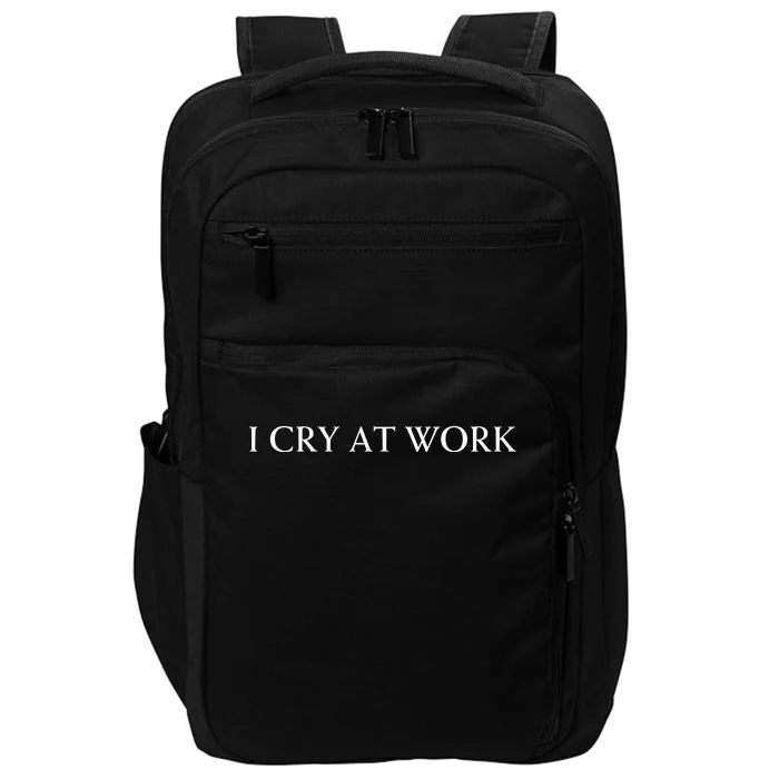 I Cry At Work Funny Sarcastic Impact Tech Backpack