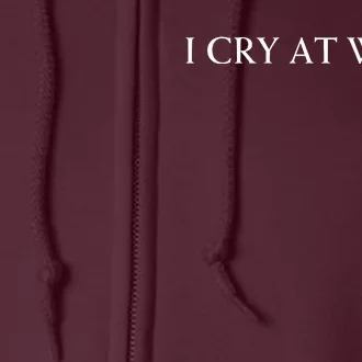 I Cry At Work Funny Sarcastic Full Zip Hoodie