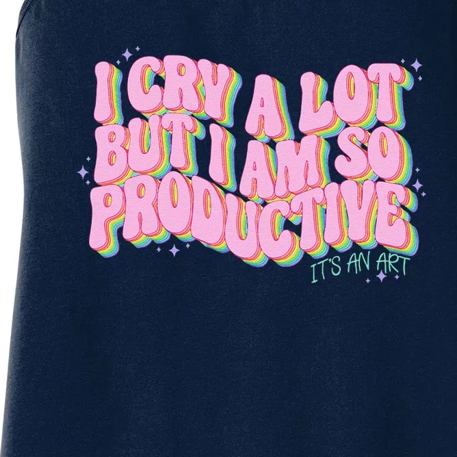 I Cry A Lot But I Am So Productive ItS An Art Funny Trendy Women's Racerback Tank