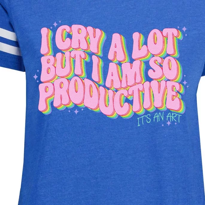 I Cry A Lot But I Am So Productive ItS An Art Funny Trendy Enza Ladies Jersey Football T-Shirt