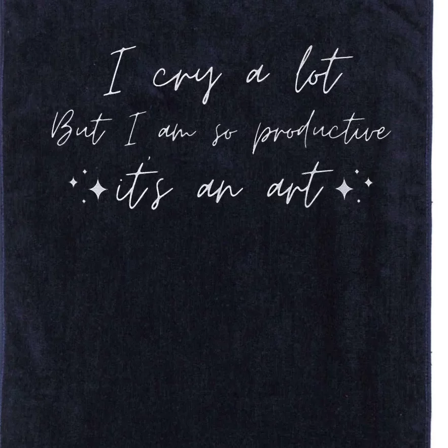 I Cry A Lot But I Am So Productive ItS An Art Funny Platinum Collection Golf Towel