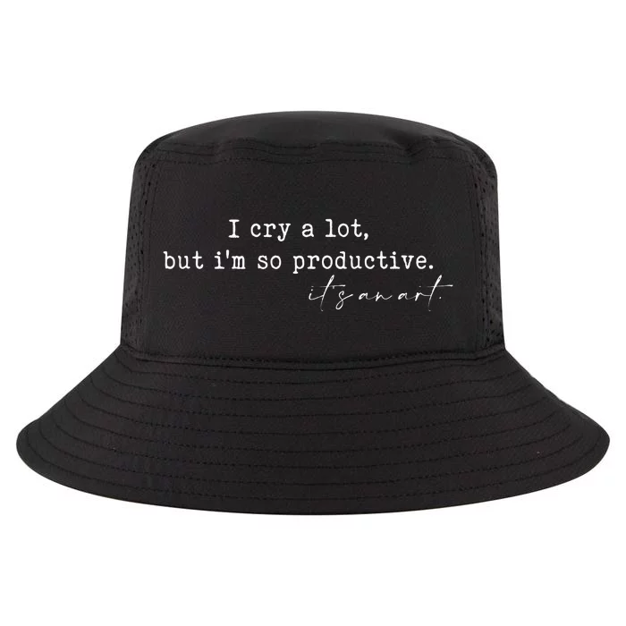 I Cry A Lot But I Am So Productive Cool Comfort Performance Bucket Hat