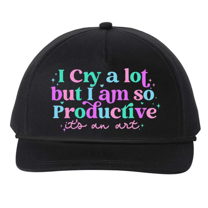 I Cry A Lot But I Am So Productive ItS An Art Snapback Five-Panel Rope Hat