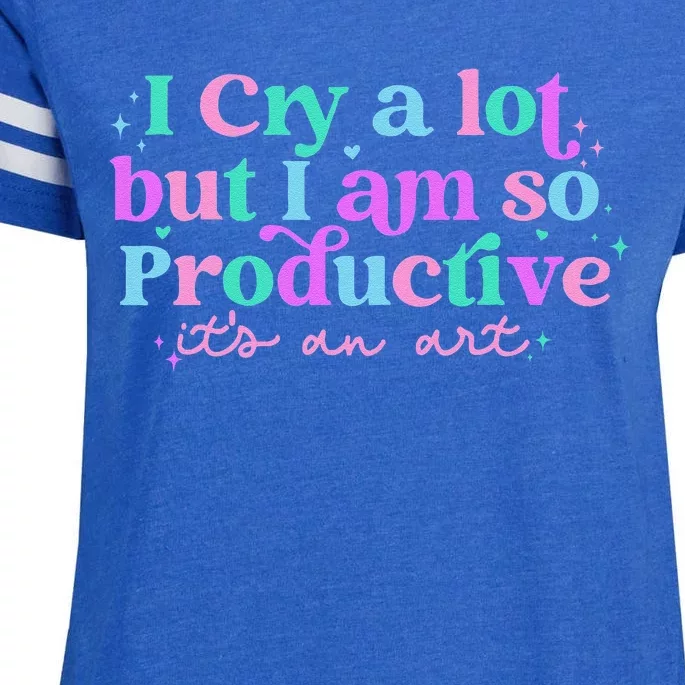 I Cry A Lot But I Am So Productive ItS An Art Enza Ladies Jersey Football T-Shirt