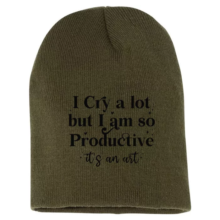 I Cry A Lot But IM So Productive Funny Mental Health Short Acrylic Beanie