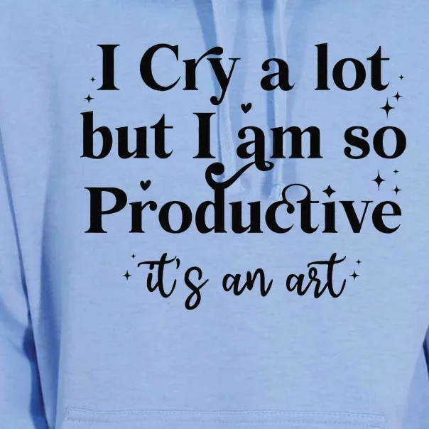 I Cry A Lot But IM So Productive Funny Mental Health Unisex Surf Hoodie