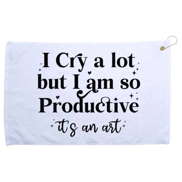 I Cry A Lot But IM So Productive Funny Mental Health Grommeted Golf Towel