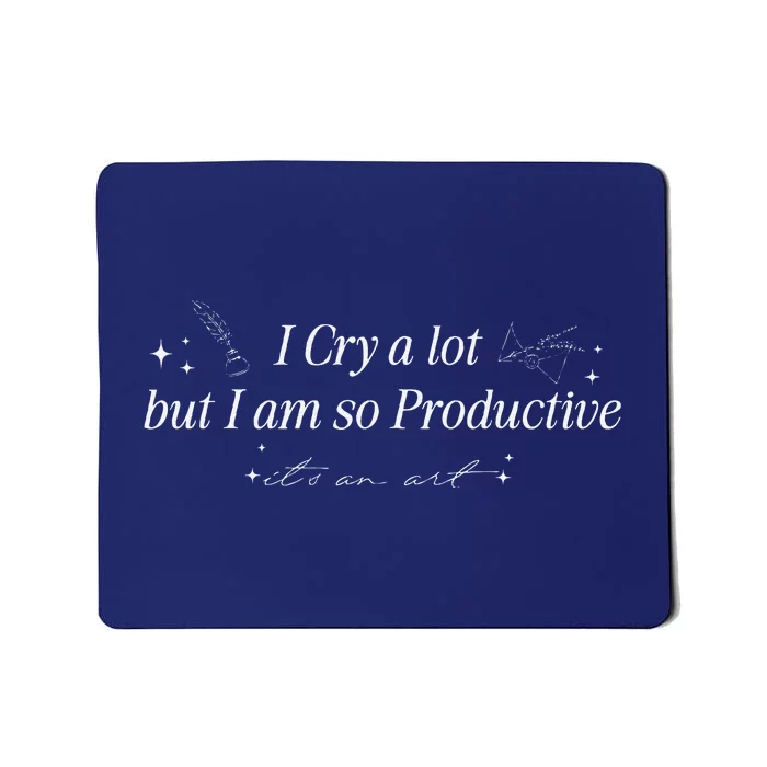 I Cry A Lot But IM So Productive Funny Mental Health Mousepad