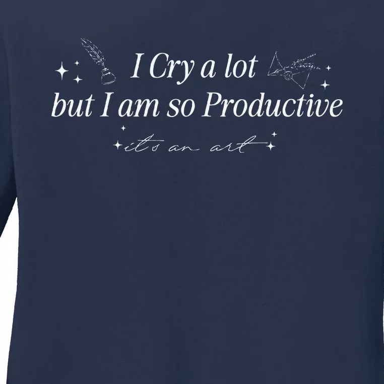 I Cry A Lot But IM So Productive Funny Mental Health Ladies Long Sleeve Shirt