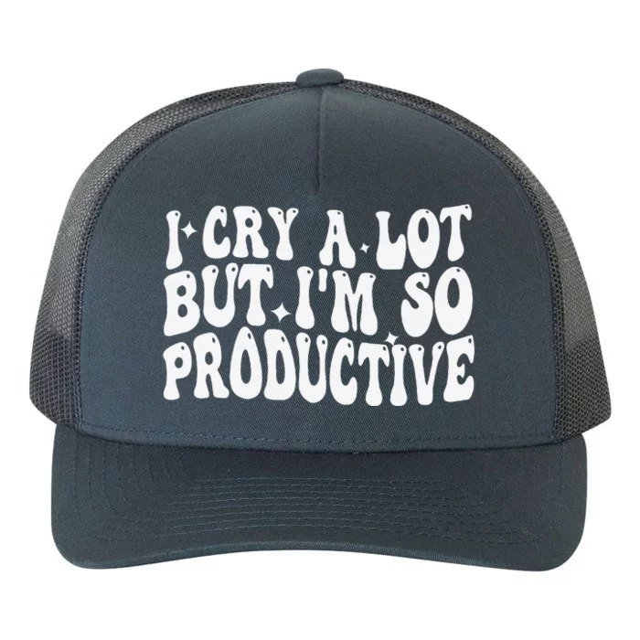 I Cry A Lot But IM So Productive Funny Sarcastic Yupoong Adult 5-Panel Trucker Hat