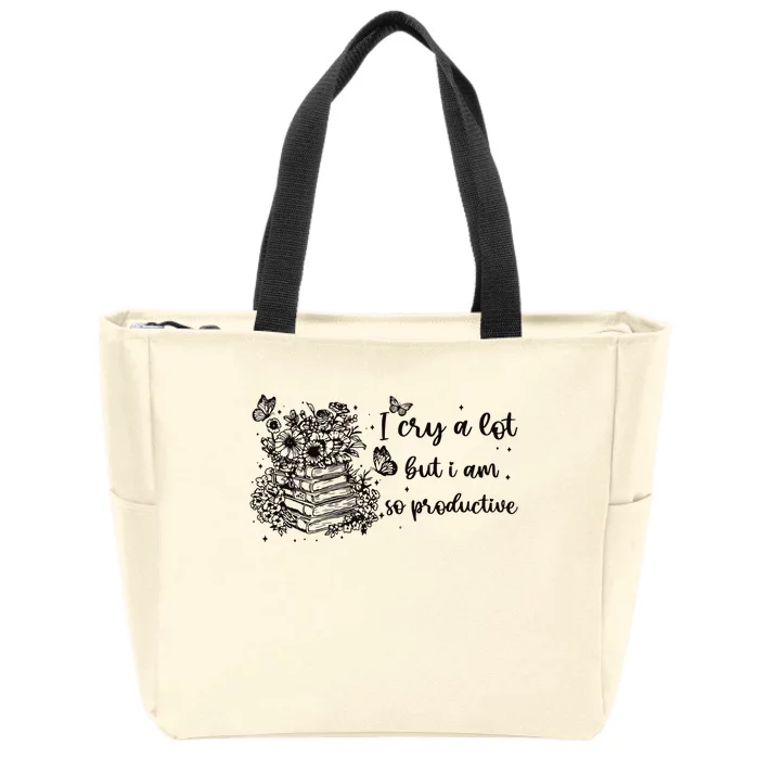 I Cry A Lot But I Am So Productive Zip Tote Bag