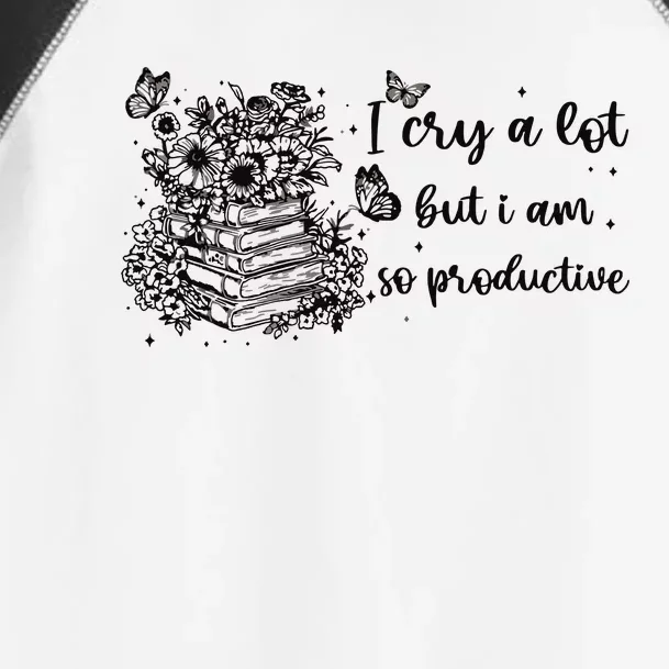 I Cry A Lot But I Am So Productive Toddler Fine Jersey T-Shirt