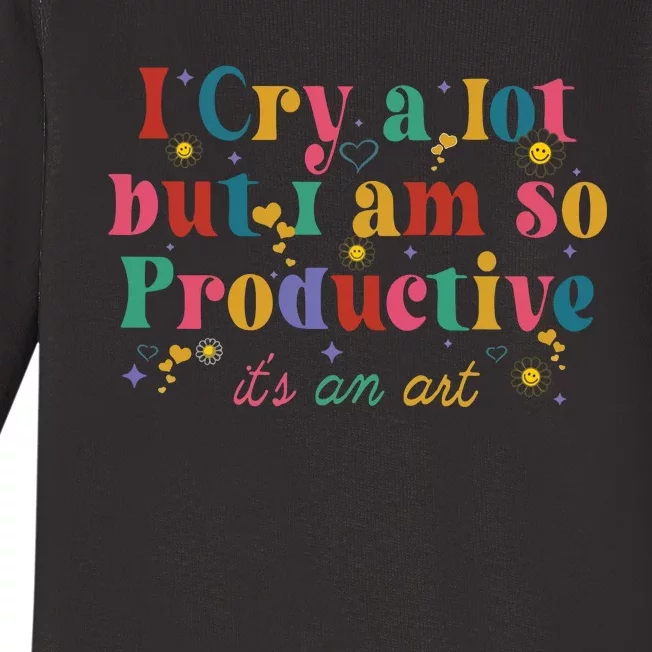 I Cry A Lot But I Am So Productive Baby Long Sleeve Bodysuit