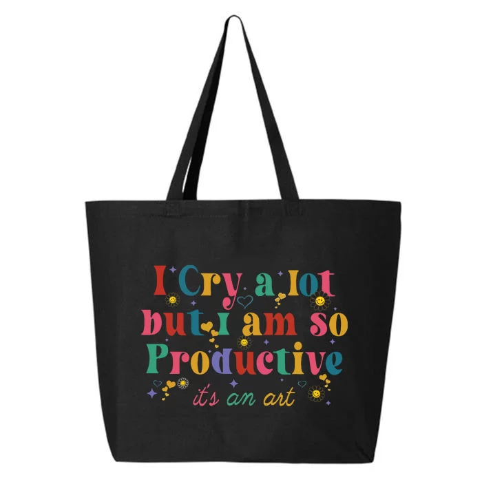 I Cry A Lot But I Am So Productive 25L Jumbo Tote