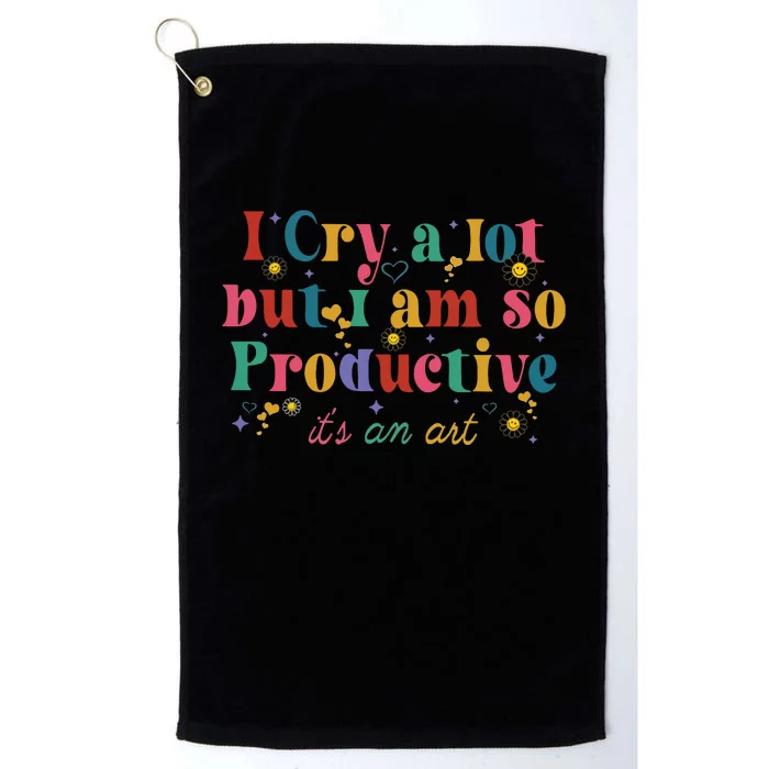 I Cry A Lot But I Am So Productive Platinum Collection Golf Towel