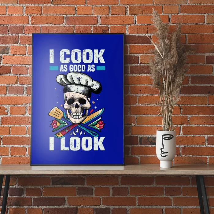 I Cook As Good As I Look Chef Souschef Cooking Kitchen Food Gift Poster