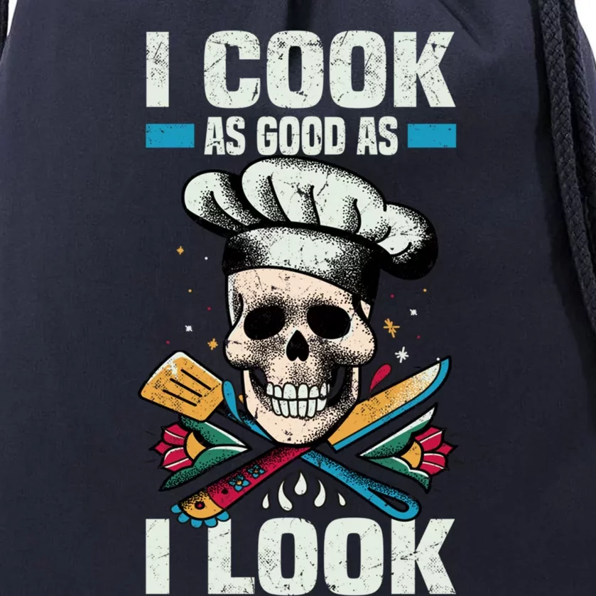 I Cook As Good As I Look Chef Souschef Cooking Kitchen Food Gift Drawstring Bag