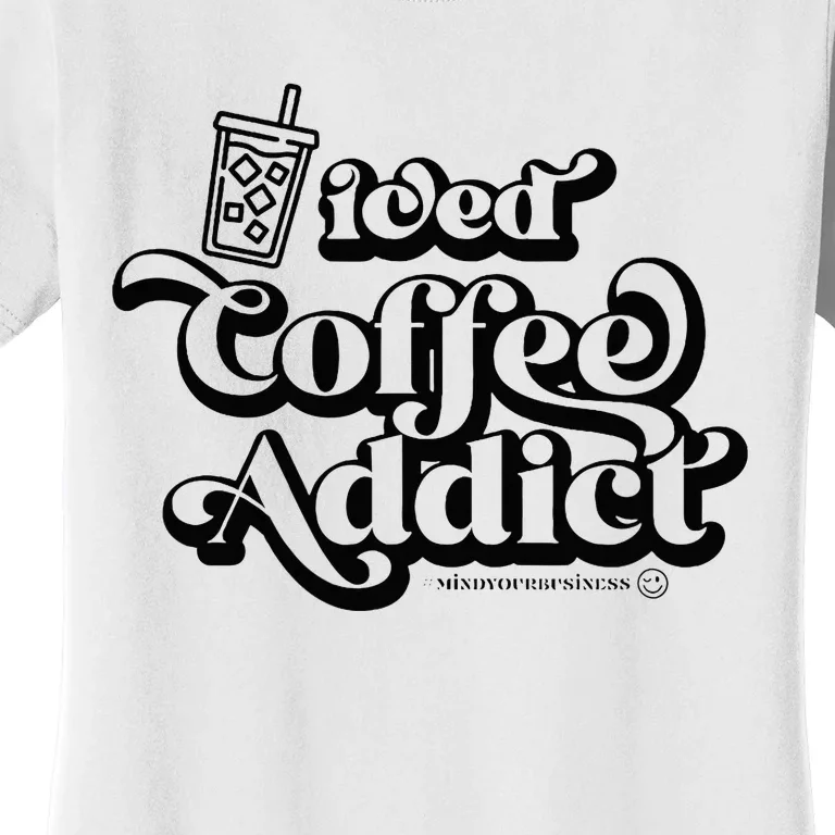 Iced Coffee Addict for Retro Iced Coffee Latte Lovers Women's T-Shirt