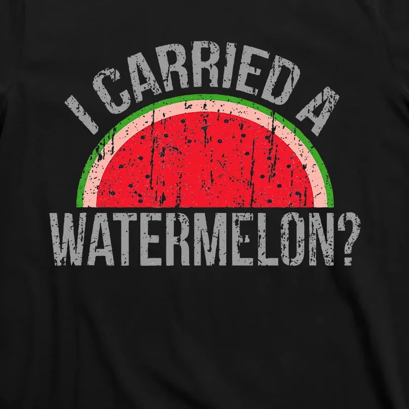 I Carried A Watermelon Funny Dancing For Dancers T-Shirt