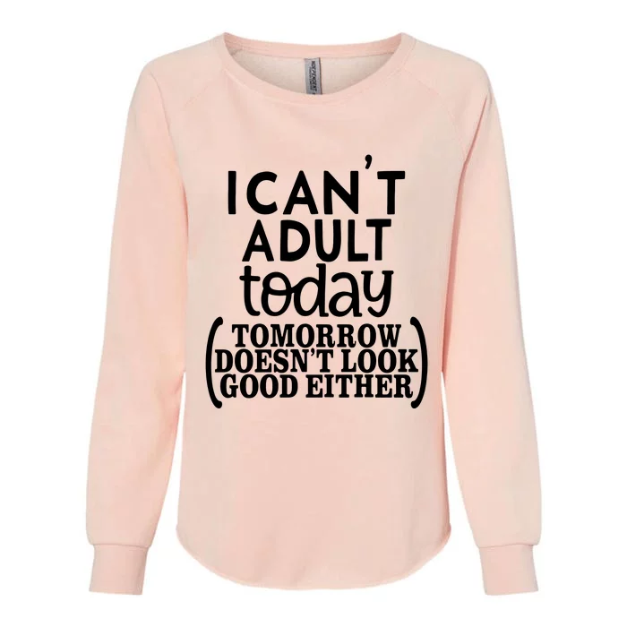 I CanT Adult Today Womens California Wash Sweatshirt