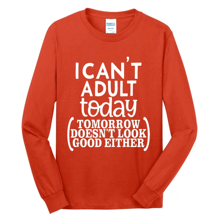 I CanT Adult Today Tall Long Sleeve T-Shirt