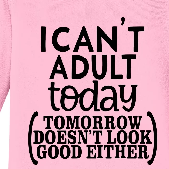 I CanT Adult Today Baby Long Sleeve Bodysuit