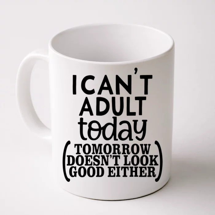 I CanT Adult Today Front & Back Coffee Mug