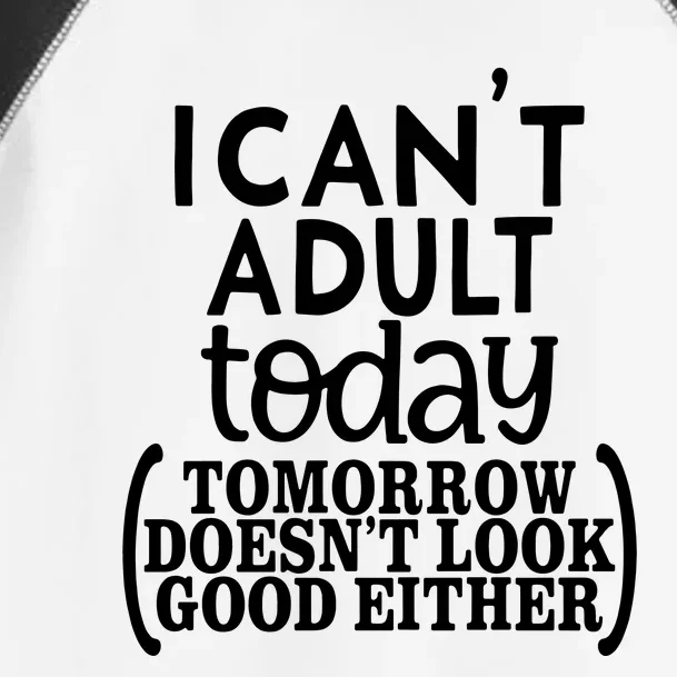 I CanT Adult Today Toddler Fine Jersey T-Shirt