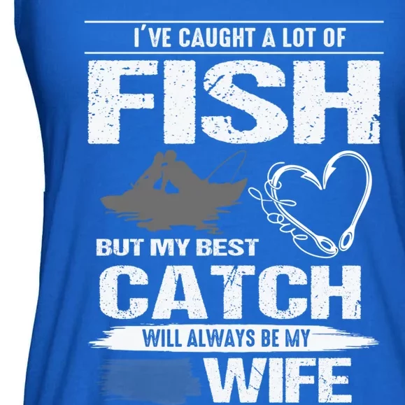 I've Caught A Lot Fish My Best Catch Will Always Be My Wife Cute Gift Ladies Essential Flowy Tank