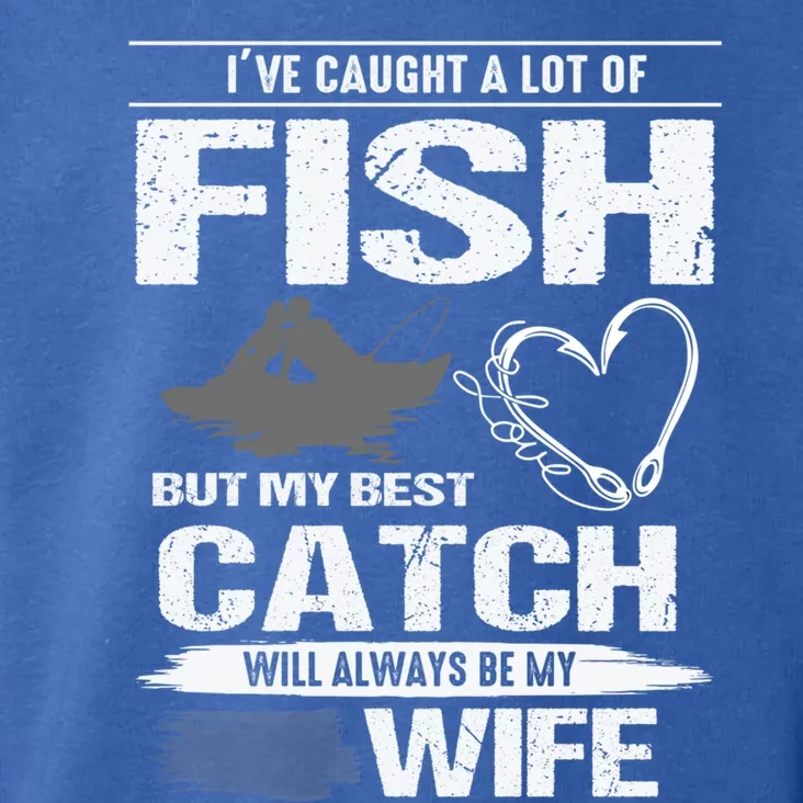 I've Caught A Lot Fish My Best Catch Will Always Be My Wife Cute Gift Toddler Hoodie