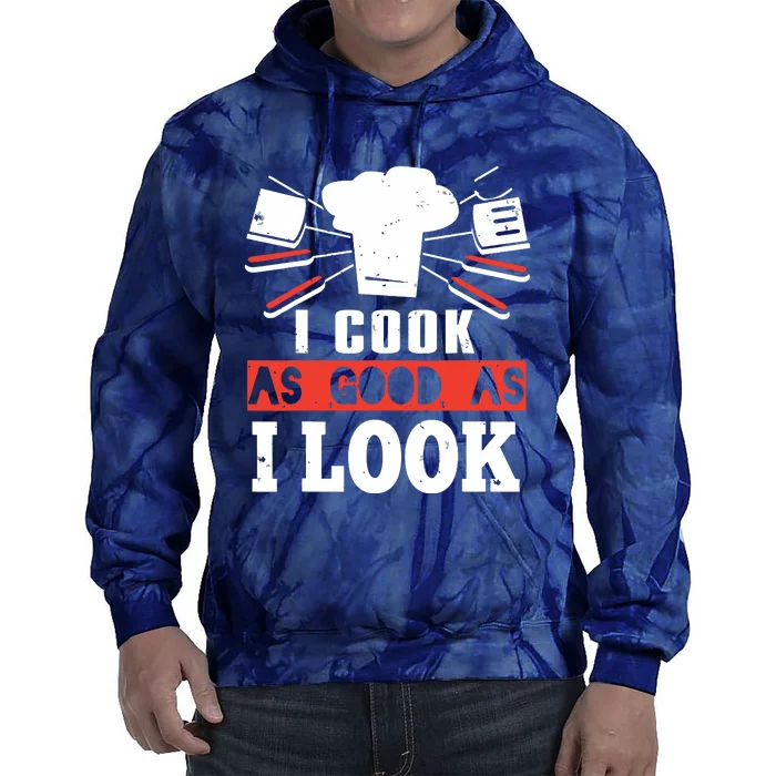 I Cook As Good As I Look Funny Cooking Chef Tie Dye Hoodie