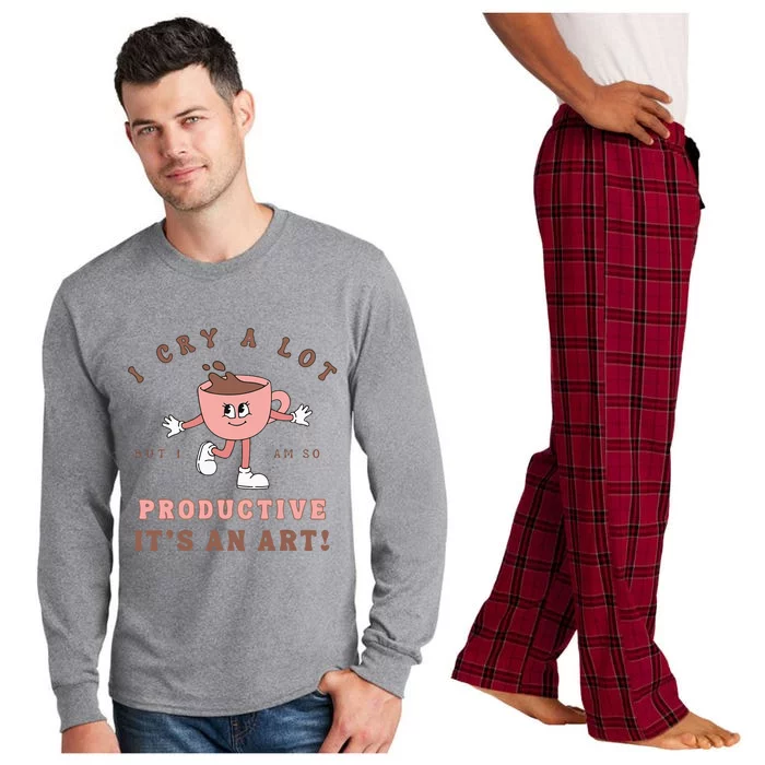 I Cry A Lot But I Am So Productive ItS An Art Funny Coffee Long Sleeve Pajama Set