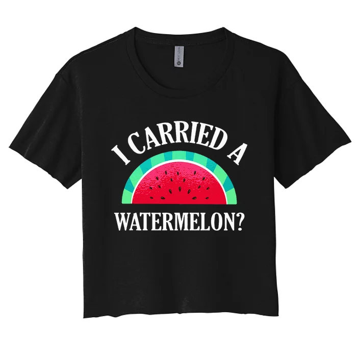 I Carried A Watermelon Funny Dancing Women's Crop Top Tee