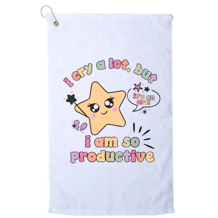 I Cry A Lot But I Am So Productive ItS An Art Funny Trendy Platinum Collection Golf Towel