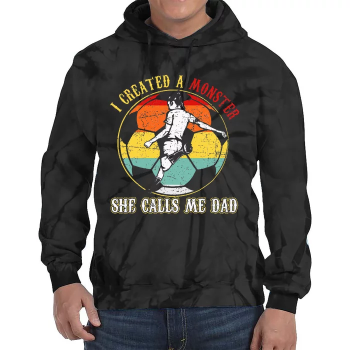 I Created A Monster She Call Me Dad Soccer Dad Tie Dye Hoodie