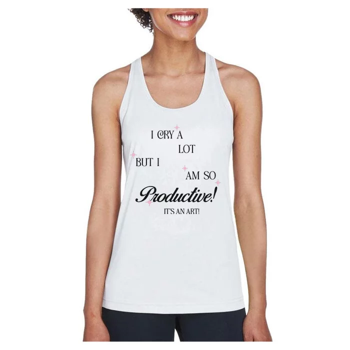 I Cry Alot But I Am So Productive Women's Racerback Tank