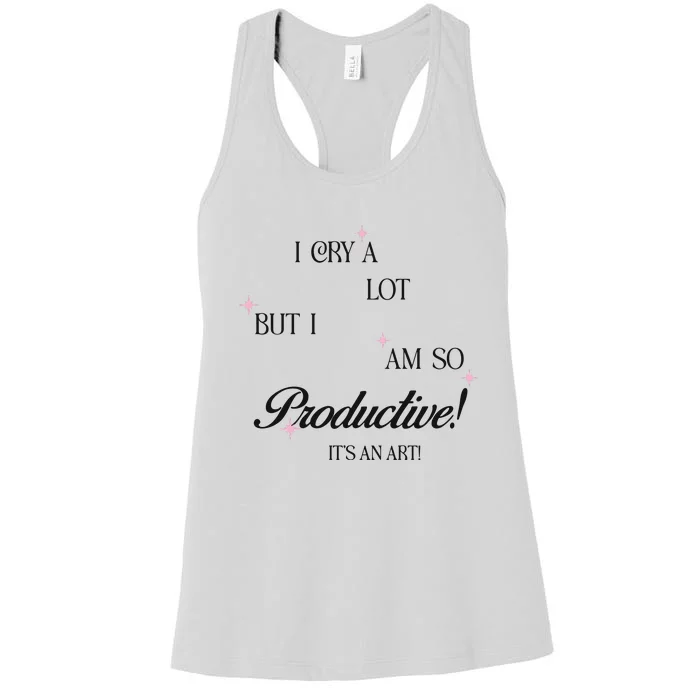 I Cry Alot But I Am So Productive Women's Racerback Tank