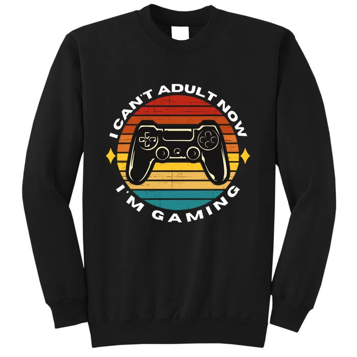 I Can't Adult Now I'm Gaming, Gaming, Funny Gamer, Gaming Tall Sweatshirt