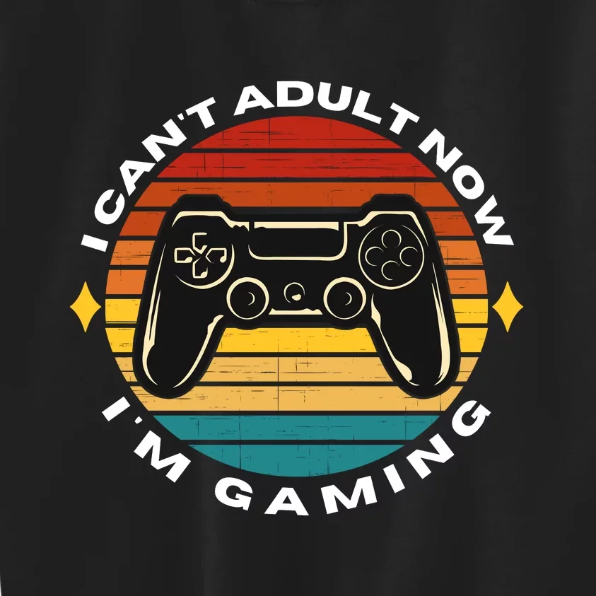 I Can't Adult Now I'm Gaming, Gaming, Funny Gamer, Gaming Kids Sweatshirt