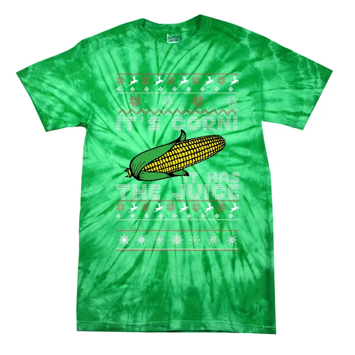 It's Corn A Lump With Knobs It Has The Juice Ugly Christmas Tie-Dye T-Shirt