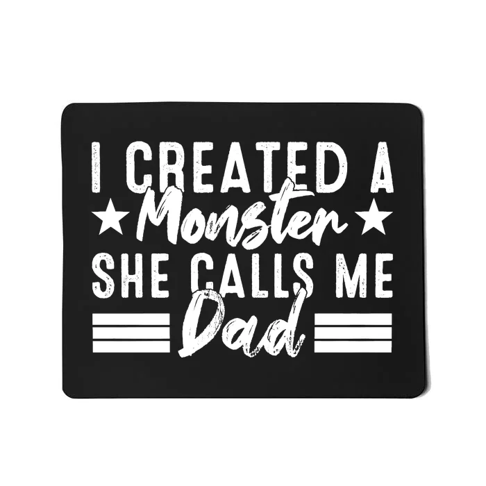 I Created A Monster She Calls Me Dad Mousepad