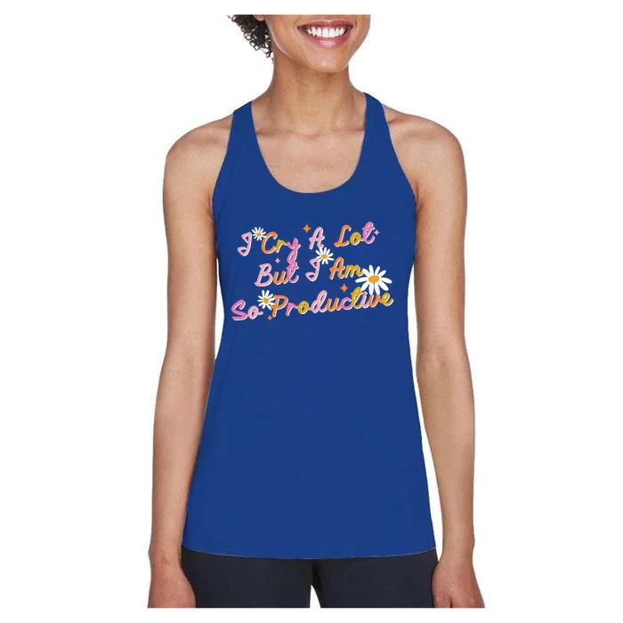 I Cry A Lot But I Am So Productive Women's Racerback Tank