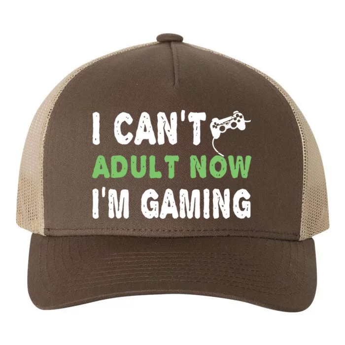 I Cant Adult Now Im Gaming Funny Gamer Gift Yupoong Adult 5-Panel Trucker Hat