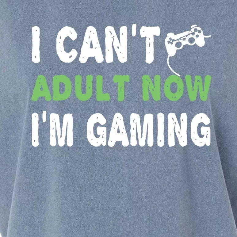 I Cant Adult Now Im Gaming Funny Gamer Gift Garment-Dyed Women's Muscle Tee