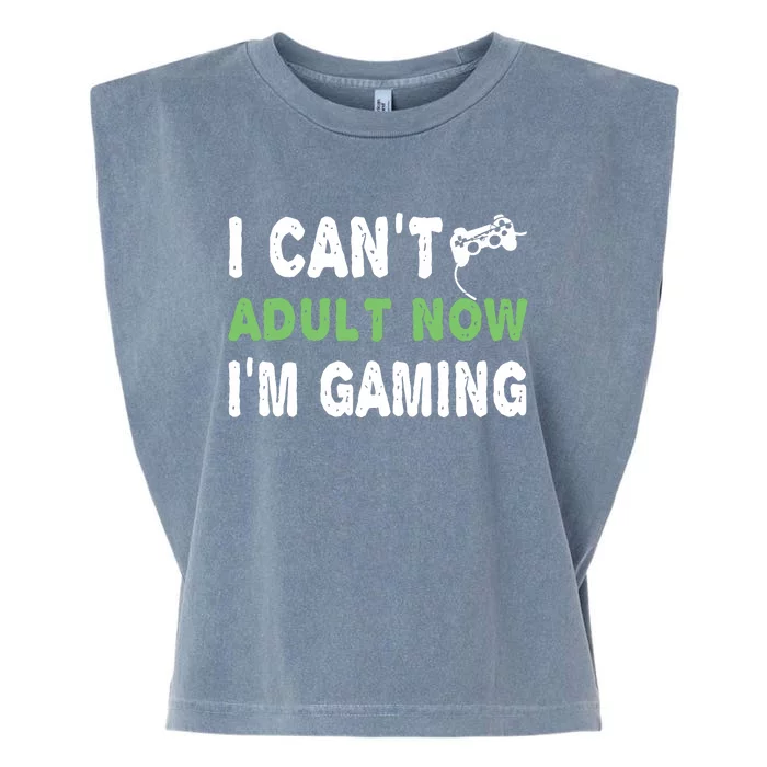 I Cant Adult Now Im Gaming Funny Gamer Gift Garment-Dyed Women's Muscle Tee