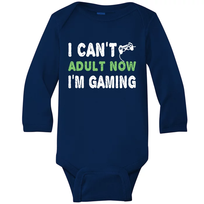 I Cant Adult Now Im Gaming Funny Gamer Gift Baby Long Sleeve Bodysuit