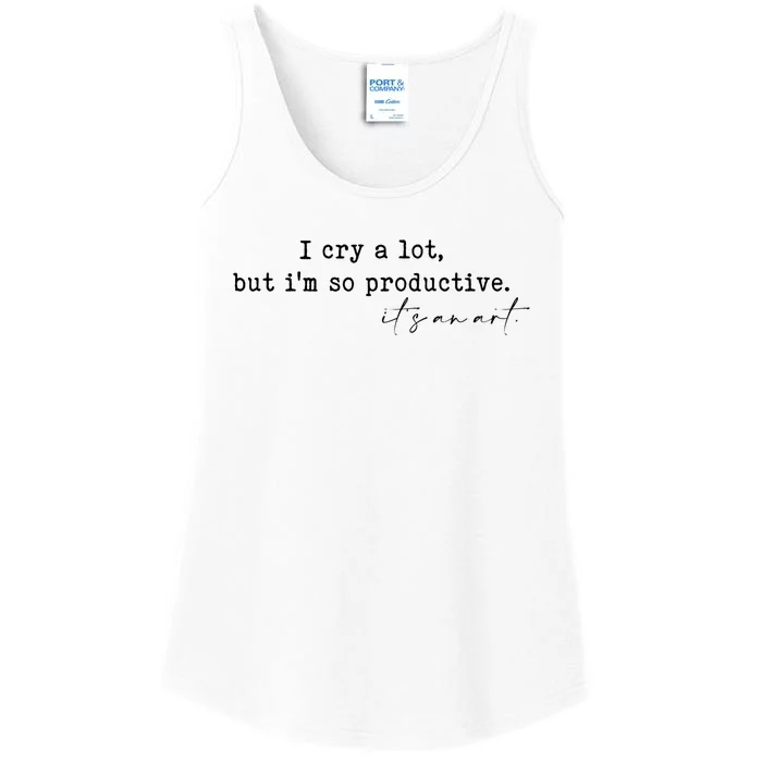 I Cry A Lot But I Am So Productive Ladies Essential Tank